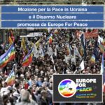 Mozione per la Pace in Ucraina e il Disarmo Nucleare, promossa da “Europe for Peace”